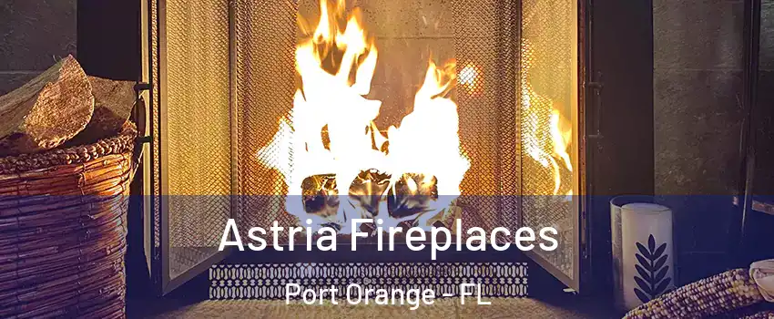  Astria Fireplaces Port Orange - FL