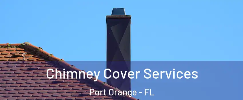  Chimney Cover Services Port Orange - FL