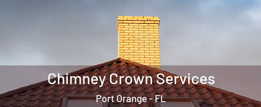 Chimney Crown Services Port Orange - FL