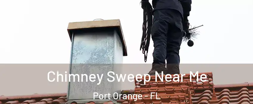  Chimney Sweep Near Me Port Orange - FL