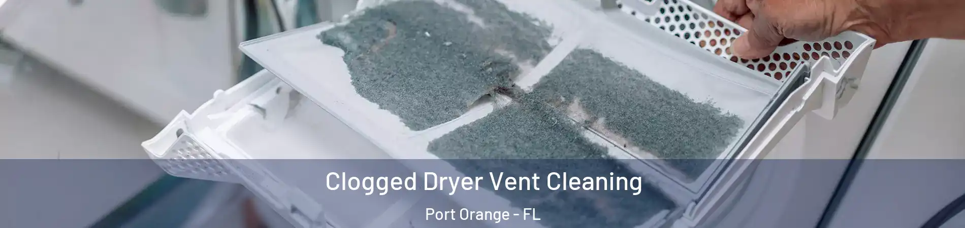  Clogged Dryer Vent Cleaning Port Orange - FL