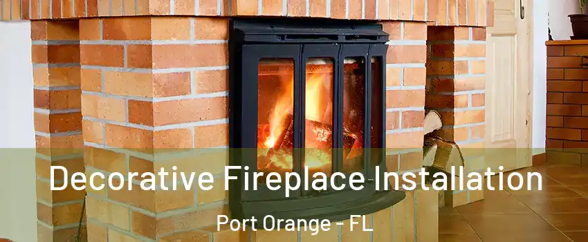  Decorative Fireplace Installation Port Orange - FL