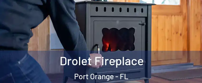  Drolet Fireplace Port Orange - FL