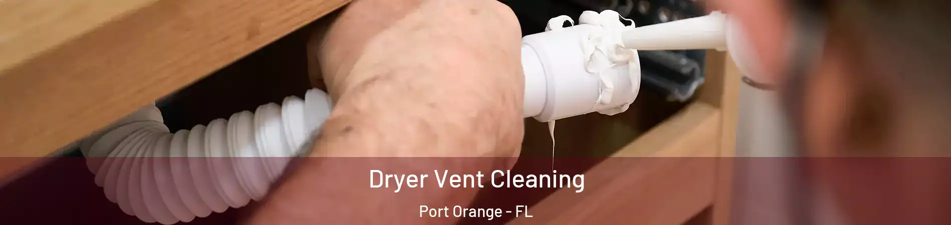  Dryer Vent Cleaning Port Orange - FL