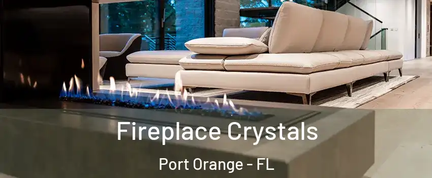  Fireplace Crystals Port Orange - FL