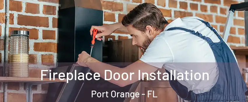  Fireplace Door Installation Port Orange - FL