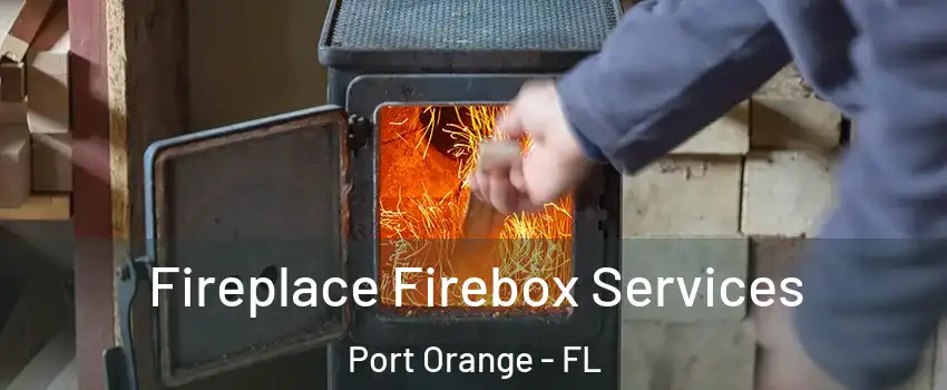  Fireplace Firebox Services Port Orange - FL