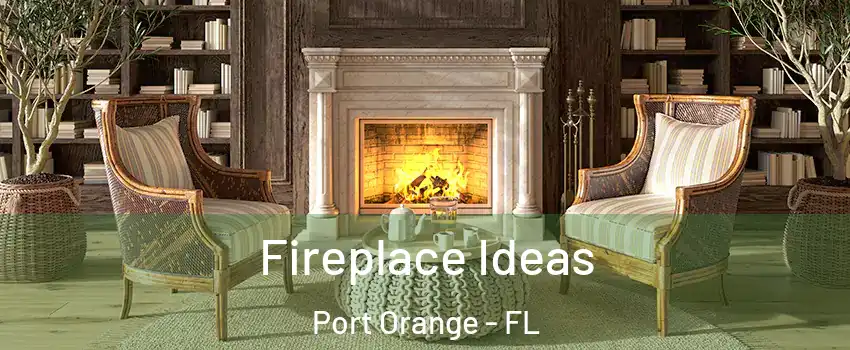  Fireplace Ideas Port Orange - FL