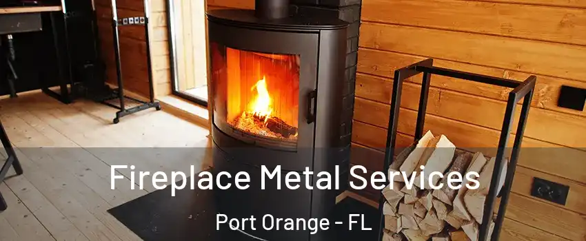 Fireplace Metal Services Port Orange - FL