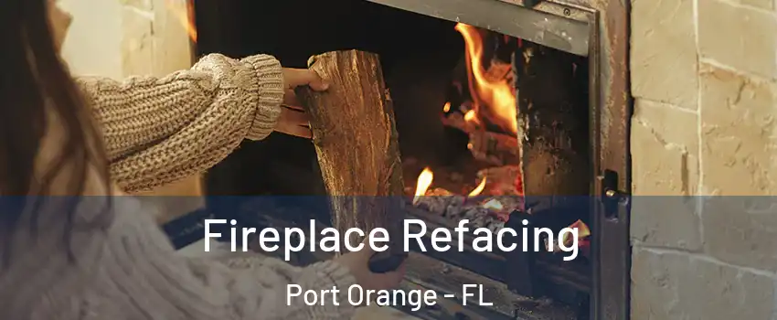  Fireplace Refacing Port Orange - FL