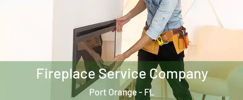Fireplace Service Company Port Orange - FL