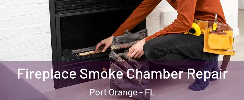  Fireplace Smoke Chamber Repair Port Orange - FL