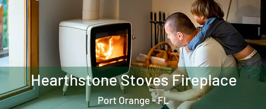  Hearthstone Stoves Fireplace Port Orange - FL