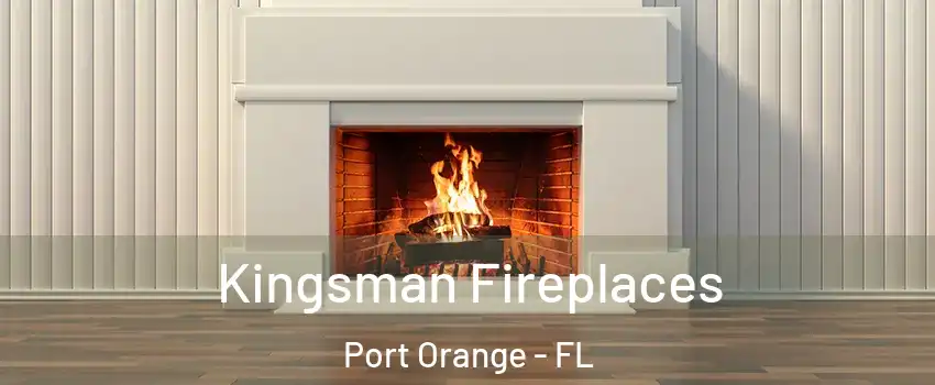  Kingsman Fireplaces Port Orange - FL