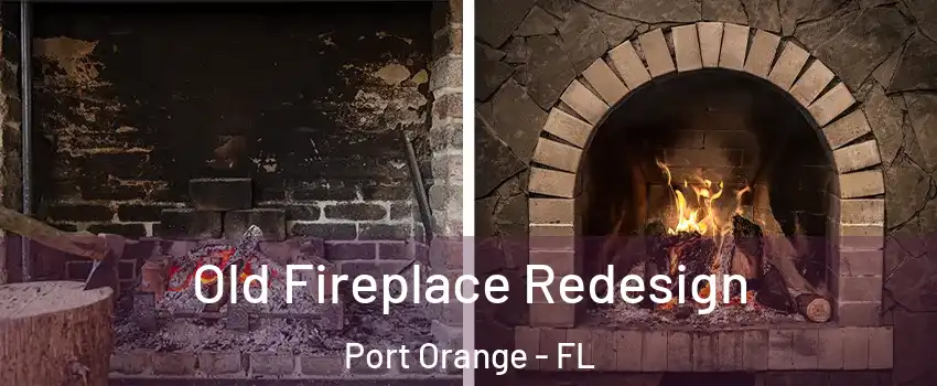  Old Fireplace Redesign Port Orange - FL