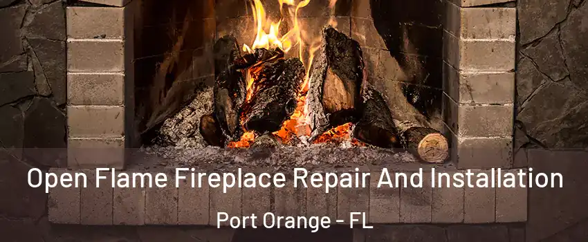  Open Flame Fireplace Repair And Installation Port Orange - FL