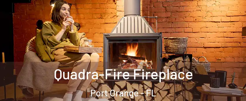  Quadra-Fire Fireplace Port Orange - FL