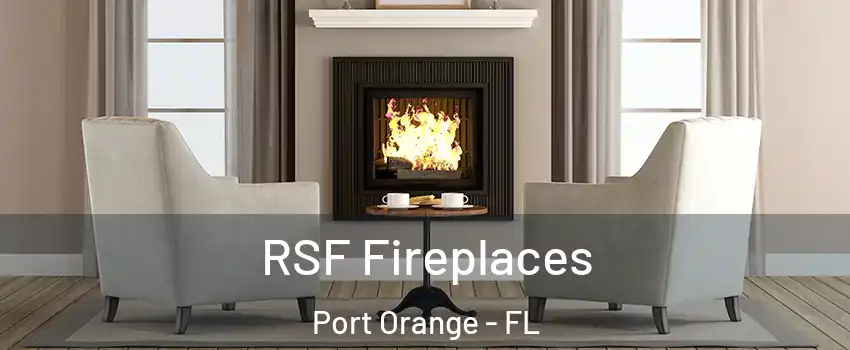  RSF Fireplaces Port Orange - FL