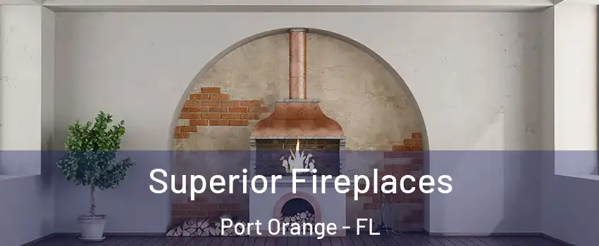  Superior Fireplaces Port Orange - FL