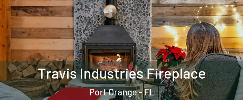  Travis Industries Fireplace Port Orange - FL