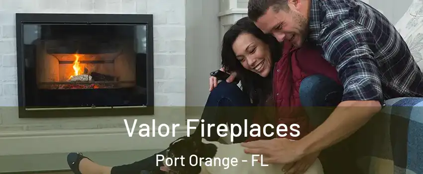  Valor Fireplaces Port Orange - FL