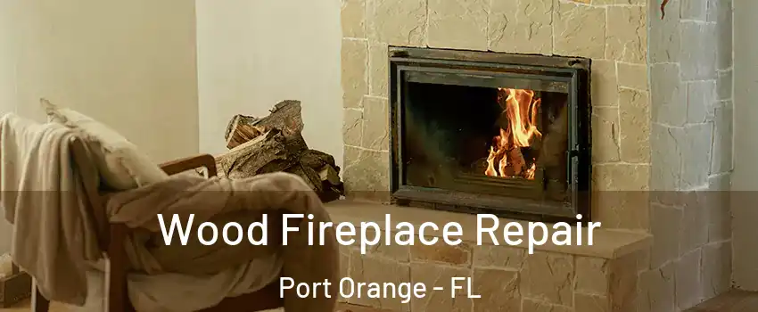  Wood Fireplace Repair Port Orange - FL